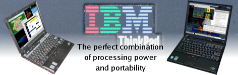 IBM laptops and notebooks:  the perfect combination of processing power and portability.  Take a look at the ultra-portable Raven (IBM ThinkPad X Series) and the award-winning Toucan (IBM ThinkPad T Series).