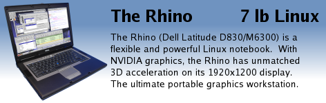 Rhino (Dell Latitude D830/M6300 with Linux) is a very flexible and powerful Linux notebook.