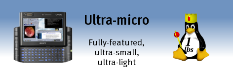 UMPC systems with Linux pre-installed Sony UX, Panasonic CF-U1, Fujitsu U810.